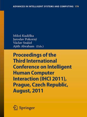 cover image of Proceedings of the Third International Conference on Intelligent Human Computer Interaction (IHCI 2011), Prague, Czech Republic, August, 2011